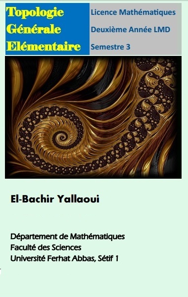 Topologie Générale Elémentaire Semestre 3 by El-Bachir Yallaoui